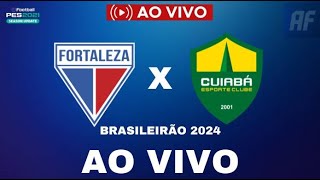 FORTALEZA X CUIABÁ AO VIVO COM IMAGENS BRASILEIRÃO 2024 [upl. by Efthim]