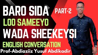 Baro sida loo sameeyo wada sheekeysi english ah qeybtii 2aad english conversation family part2 [upl. by Alderman]