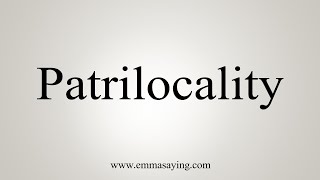 How To Say Patrilocality [upl. by Silletram729]