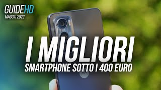 I MIGLIORI SMARTPHONE SOTTO I 400 EURO  Maggio 2022 [upl. by Gussman]