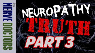 Peripheral Neuropathy Truth Revealed Part 3  The Nerve Doctors [upl. by Ditter]