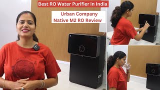 Best RO Water Purifier in India  Urban Company Native M2 RO Review [upl. by Entwistle]