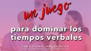 Español avanzado un juego divertido para dominar los tiempos verbales podcast [upl. by Norac30]