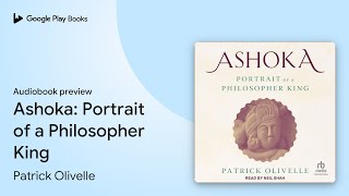 Ashoka Portrait of a Philosopher King by Patrick Olivelle · Audiobook preview [upl. by Rella]