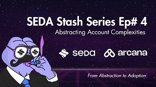 SEDA Stash Series Ep 4  Abstracting Account Complexities w Arcana [upl. by Zul]