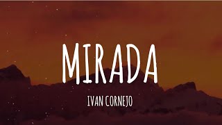 Ivan Cornejo  Mirada LetraLyrics [upl. by Suaeddaht]