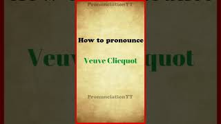 How to pronounce Veuve Clicquot [upl. by Dorn]