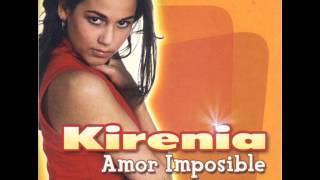 Kirenia  Amor imposiblewmv [upl. by Namlaz571]