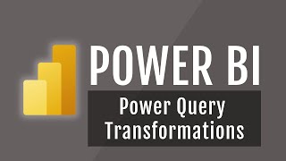 Power BI Course 5 Power Query Transformations [upl. by Mcfarland]