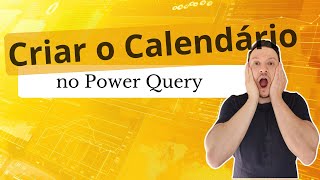 Como Criar uma Dimensão Calendário no Power Query [upl. by Cormac]