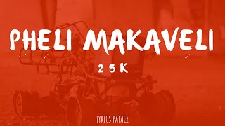 25k  Pheli Makaveli Intro Lyrics [upl. by Billie]