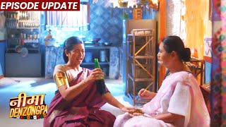 Nima Denzongpa  06th Jan 2022 Episode Update  Nima Aur Aai Ne Milkar Pi Sharab [upl. by Akanke680]