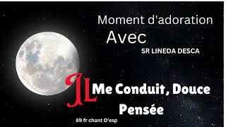 Il Me Conduit Douce Pensée\ moment dadoration\ sr Lineda Desca [upl. by Ettevol]