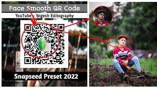 Snapseed Face Smooth New Tricks 2024 🔥  Snapseed Qr code preset photo editing  Face Editing [upl. by Onra683]