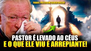 MEU DEUS Pastor é Arrebatado ao Céus e veja o que DEUS mostrou a Ele  Ele conta tudo o que viu lá [upl. by Anileme]