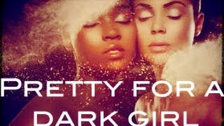 Pretty for a Dark Girl Colorism in the Black Community [upl. by Jp]