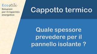 Cappotto termico  quale spessore prevedere per il pannello isolante [upl. by Wernda]