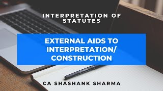 Interpretation of Statutes  External Aids to Interpretation [upl. by Mohandis]