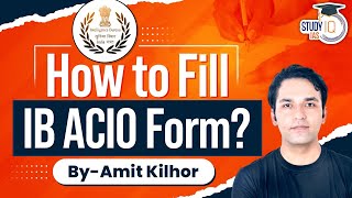 IB ACIO Form Fill UP 2023 StepbyStep Guide  StudyIQ IAS [upl. by Vedi]