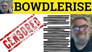 🔵 Bowdlerise Meaning  Bowdlerize Examples  Expurgate Defined  Bowdlerise  Formal English [upl. by Gaylord]