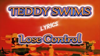 Teddy Swims  Lose control Lyrics [upl. by Leitman]