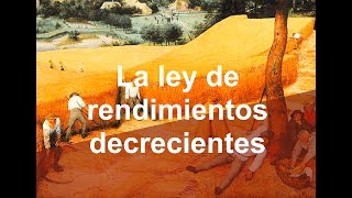 Historia y problemas de la ley de rendimientos decrecientes [upl. by Lidaa]