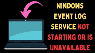 How to Fix Windows Event Log Service Not Starting Or Is Unavailable on Windows 11 [upl. by Malcah]