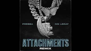 Pressa amp Coi Leray  Attachments Remix AUDIO [upl. by Hartzke]