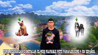 COMO DESCARGAR E INSTALAR EL MOD PLAYABLE PETS  MOD PARA CONTROLAR A LAS MASCOTAS PARA LOS SIMS 4 [upl. by Ecinom138]