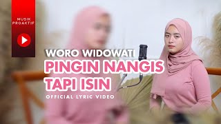 Woro Widowati  Pingin Nangis Tapi Isin Official Lyric Video [upl. by Leavy]