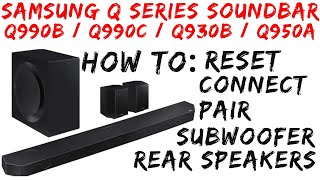 RESET  Connect  Pair Samsung Soundbar  Samsung Q990b  Q990c  Q930b  Q950a [upl. by Araj295]