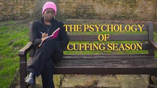 THE PSYCHOLOGY OF CUFFING SEASON [upl. by Eberhart]