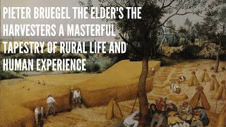 Pieter Bruegel the Elders quotThe Harvestersquot A Masterful Tapestry of Rural Life and Human Experience [upl. by Jaddan]