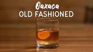 The Oaxaca Old Fashioned [upl. by Lewin]