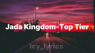 Jada Kingdom Top Tier lyrics  Icylyrics [upl. by Yearwood]