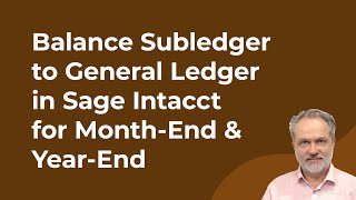 How to Balance your Subledger to the General Ledger in Sage Intacct for MonthEnd amp YearEnd [upl. by Niltiak]