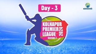 Day 3  Kolhapur Premier League 2024  Kolhapur [upl. by Samanthia]