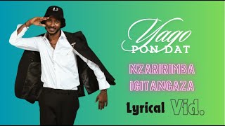 NZARIRIMBA IGITANGAZA YAGO PON DAT  Animated Lyrics [upl. by Ilonka]