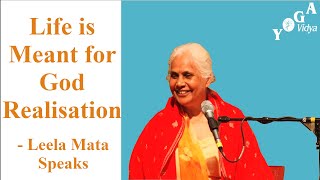 Life is meant for God realisation  Leela Mata Speaks [upl. by Eceertal]