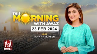 Morning With Awaz  23 February 2024  Mehwish Qureshi  Murad Ali Khaskheli  Mirza Ashfaq Baig [upl. by Odinevneib]