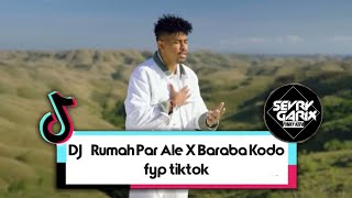 DJ  Rumah Par Ale X Baraba Kodo  fyp tiktok  Sevry Garix Fvnky Kefa [upl. by Aurelius]