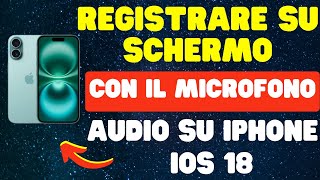 Come registrare su schermo con il microfono audio su iPhone  iOS 18 [upl. by Nisa]