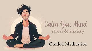 Calm Your Mind 20 Minute Guided Meditation for Stress amp Anxiety [upl. by Kcirrad719]