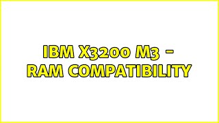 IBM x3200 M3  RAM compatibility [upl. by Trescott759]