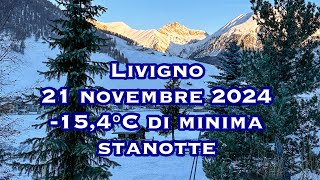 Livigno 21 novembre 2024 154°C di minima stanotte [upl. by Leirrad]