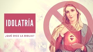 Idolatría ¿Qué dice la Biblia [upl. by Eelyme]