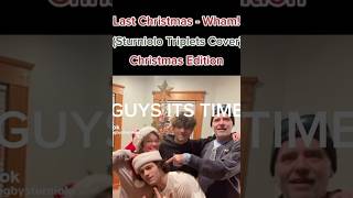 Last Christmas  Sturniolo triplets cover LOL sturniolochristmas song sturniolo christmas [upl. by Frank]