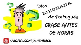 Dica Bizurada 02 Crase Antes de Horas [upl. by Selrahcnhoj30]