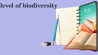 level of biodiversity class 12th [upl. by Ailliw462]