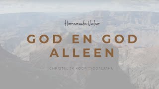 God en God alleen  God and God alone homemade  Chr Koor Jigdaljahu [upl. by Urson774]